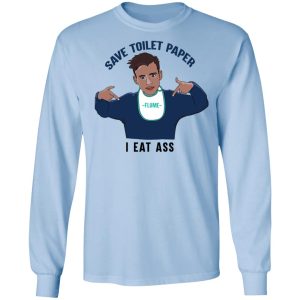 Flume Save Toilet Paper I Ear Ass T Shirts 4