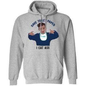 Flume Save Toilet Paper I Ear Ass T Shirts 5