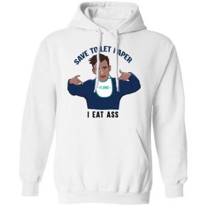 Flume Save Toilet Paper I Ear Ass T Shirts 6