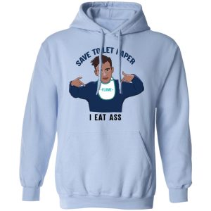 Flume Save Toilet Paper I Ear Ass T Shirts 7