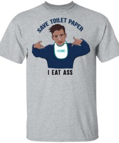 Flume Save Toilet Paper I Ear Ass T-Shirts 11 Flume Save Toilet Paper I Ear Ass T Shirts 9