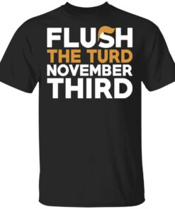 Flush The Turd November Third Anti Trump T Shirts 1
