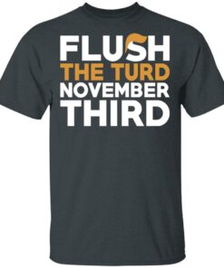 Flush The Turd November Third Anti-Trump T-Shirts 1 Flush The Turd November Third Anti Trump T Shirts 10