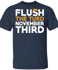 Flush The Turd November Third Anti-Trump T-Shirts 2 Flush The Turd November Third Anti Trump T Shirts 11