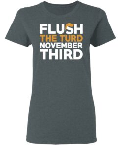 Flush The Turd November Third Anti-Trump T-Shirts 5 Flush The Turd November Third Anti Trump T Shirts 2