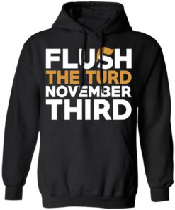 Flush The Turd November Third Anti-Trump T-Shirts 9 Flush The Turd November Third Anti Trump T Shirts 6