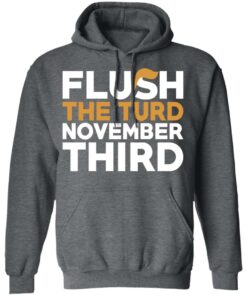 Flush The Turd November Third Anti-Trump T-Shirts 11 Flush The Turd November Third Anti Trump T Shirts 8
