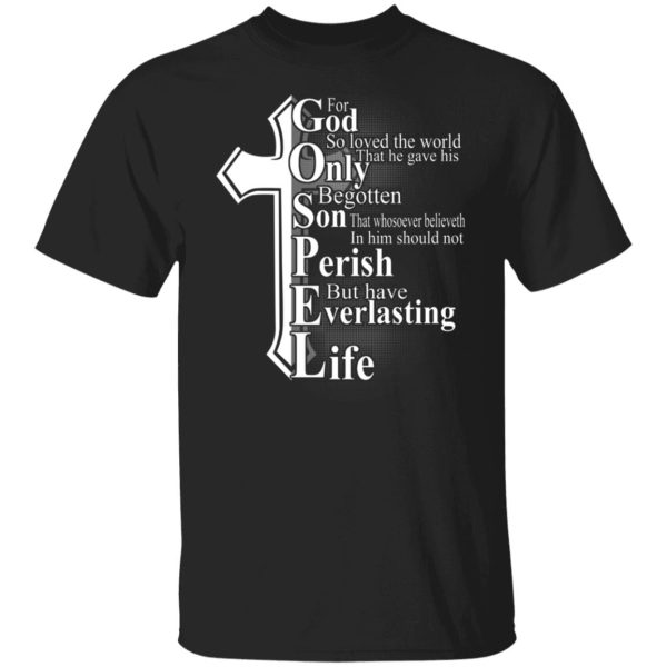 For God So Loved The World That He Gave T-Shirts, Hoodies, Sweater