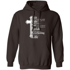 For God So Loved The World That He Gave T Shirts Hoodies Sweater 9