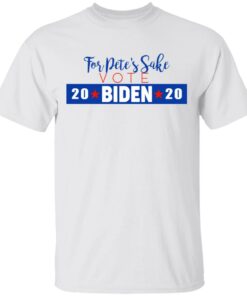 For Pete's Sake Vote Joe Biden 2020 T-Shirts 10 For Petes Sake Vote Joe Biden 2020 T Shirts 8