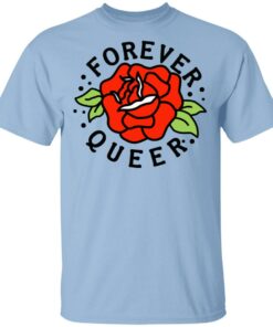 Forever Queer Rose T Shirts Hoodies Sweatshirt 1