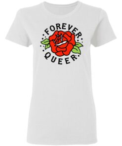 Forever Queer Rose T-Shirts, Hoodies, Sweatshirt 2 Forever Queer Rose T Shirts Hoodies Sweatshirt 11
