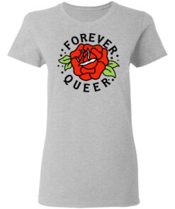 Forever Queer Rose T-Shirts, Hoodies, Sweatshirt 3 Forever Queer Rose T Shirts Hoodies Sweatshirt 12