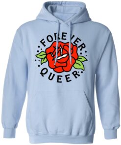 Forever Queer Rose T-Shirts, Hoodies, Sweatshirt 9 Forever Queer Rose T Shirts Hoodies Sweatshirt 7