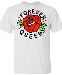Forever Queer Rose T-Shirts, Hoodies, Sweatshirt 10 Forever Queer Rose T Shirts Hoodies Sweatshirt 8