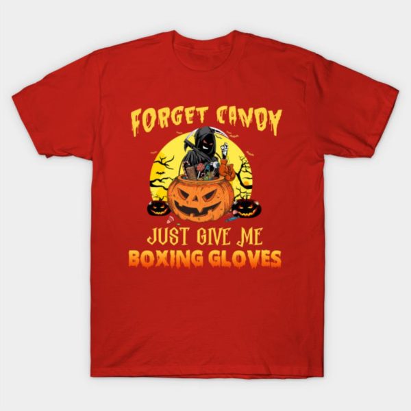 Forget Candy Just Give Me Boxing Gloves Halloween T-shirt