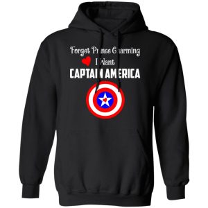 Forget Prince Charming I Want Captain America T Shirts Hoodies Sweatshirt 6