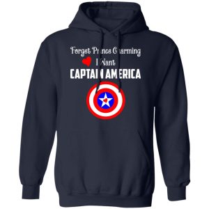 Forget Prince Charming I Want Captain America T Shirts Hoodies Sweatshirt 7