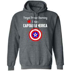 Forget Prince Charming I Want Captain America T Shirts Hoodies Sweatshirt 8