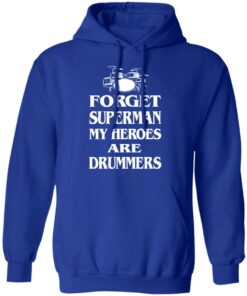 Forget Superman My Horoes Are Drummers T-Shirts, Hoodies, Sweater 12 Forget Superman My Horoes Are Drummers T Shirts Hoodies Sweater 9