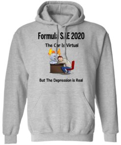 Formula SAE 2020 The Car Is Virtual But The Depression Is Real T-Shirts 7 Formula SAE 2020 The Car Is Virtual But The Depression Is Real T Shirts 5