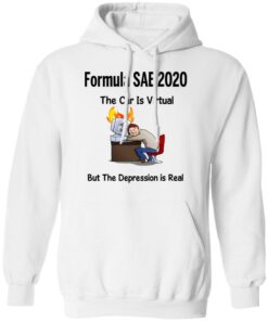 Formula SAE 2020 The Car Is Virtual But The Depression Is Real T-Shirts 8 Formula SAE 2020 The Car Is Virtual But The Depression Is Real T Shirts 6