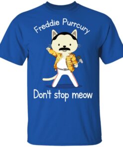 Freddie Purrcury Dont Stop Meow T Shirts 12