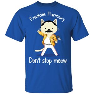 Freddie Purrcury Dont Stop Meow T Shirts 12