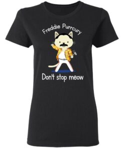 Freddie Purrcury Dont Stop Meow T Shirts 13