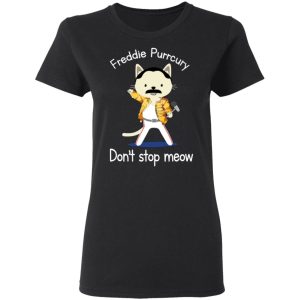 Freddie Purrcury Dont Stop Meow T Shirts 13