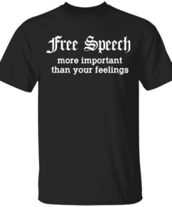 Free Speech More Important Than Your Feelings T-Shirts, Hoodies, Sweatshirt 3 Free Speech More Important Than Your Feelings T Shirts Hoodies Sweatshirt 12