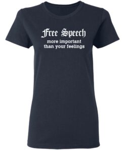 Free Speech More Important Than Your Feelings T-Shirts, Hoodies, Sweatshirt 6 Free Speech More Important Than Your Feelings T Shirts Hoodies Sweatshirt 3