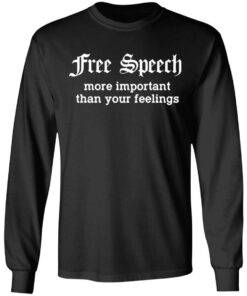 Free Speech More Important Than Your Feelings T-Shirts, Hoodies, Sweatshirt 8 Free Speech More Important Than Your Feelings T Shirts Hoodies Sweatshirt 5