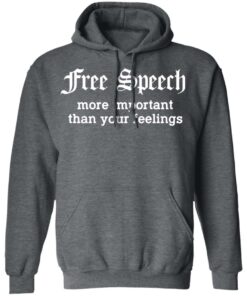 Free Speech More Important Than Your Feelings T-Shirts, Hoodies, Sweatshirt 11 Free Speech More Important Than Your Feelings T Shirts Hoodies Sweatshirt 8