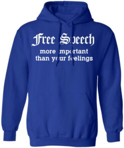 Free Speech More Important Than Your Feelings T-Shirts, Hoodies, Sweatshirt 12 Free Speech More Important Than Your Feelings T Shirts Hoodies Sweatshirt 9