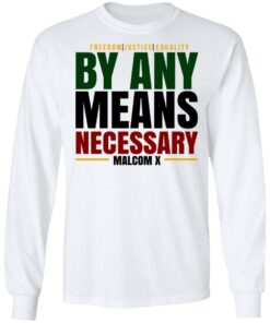 Freedom Justice Equality By Any Means Necessary Malcom X T-Shirts 5 Freedom Justice Equality By Any Means Necessary Malcom X T Shirts 3