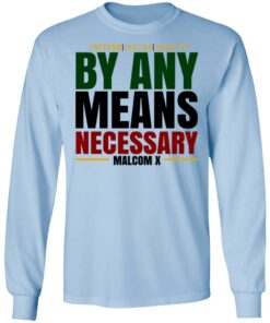 Freedom Justice Equality By Any Means Necessary Malcom X T-Shirts 6 Freedom Justice Equality By Any Means Necessary Malcom X T Shirts 4