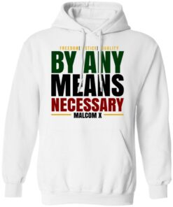 Freedom Justice Equality By Any Means Necessary Malcom X T-Shirts 8 Freedom Justice Equality By Any Means Necessary Malcom X T Shirts 6