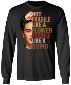 Frida Kahlo Not Fragile Like A Flower Fragile Like A Bomb Shirt 8 Frida Kahlo Not Fragile Like A Flower Fragile Like A Bomb Shirt 5