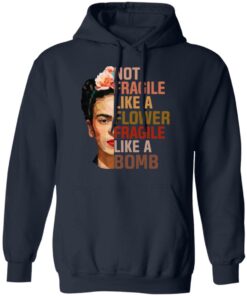 Frida Kahlo Not Fragile Like A Flower Fragile Like A Bomb Shirt 10 Frida Kahlo Not Fragile Like A Flower Fragile Like A Bomb Shirt 7