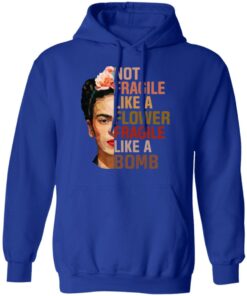 Frida Kahlo Not Fragile Like A Flower Fragile Like A Bomb Shirt 12 Frida Kahlo Not Fragile Like A Flower Fragile Like A Bomb Shirt 9