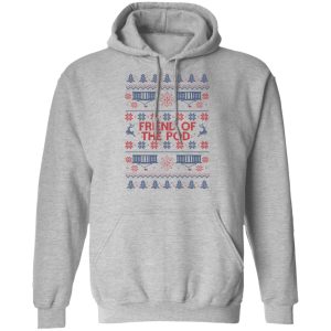 Friend Of The Pod Holiday Sweater T Shirts Hoodies 5