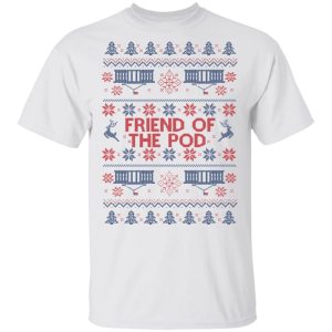 Friend Of The Pod Holiday Sweater T Shirts Hoodies 8