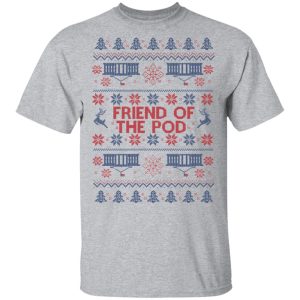 Friend Of The Pod Holiday Sweater T Shirts Hoodies 9