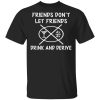 Friends Don’t Let Friends Drink &amp Derive Shirt