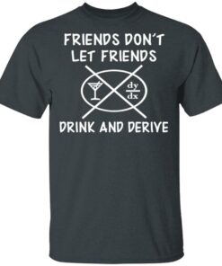 Friends Don't Let Friends Drink amp Derive Shirt 10