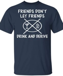 Friends Don't Let Friends Drink amp Derive Shirt 11