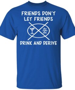 Friends Don't Let Friends Drink amp Derive Shirt 12