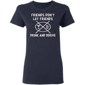 Friends Don't Let Friends Drink amp Derive Shirt 3