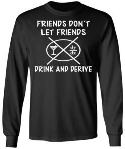 Friends Don't Let Friends Drink amp Derive Shirt 5